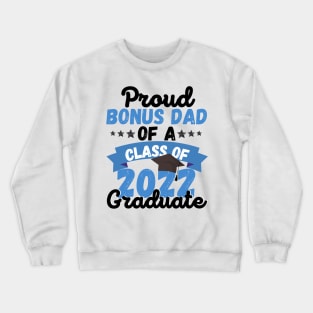 Proud Bonus Dad Of A Class Of 2022 Graduate Crewneck Sweatshirt